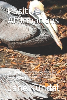 Paperback Positive Affirmations: How to Improve Your Mindset, Lose Weight, and Enjoy a Better Sleep with Positive Affirmations and Hypnosis Techniques. Book