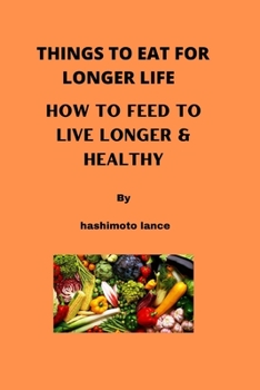 Paperback Things to Eat for Longer Life: how to feed to live longer & healthy Book