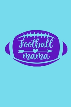 Paperback Football Mama: Blank Lined Notebook Journal: Mothers Mommy Gift Journal 6x9 - 110 Blank Pages - Plain White Paper - Soft Cover Book