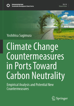 Climate Change Countermeasures in Ports Toward Carbon Neutrality: Empirical Analysis and Potential New Countermeasures (Sustainable Development Goals Series)