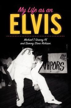 Paperback My Life as an Elvis: The Story of Sammy Stone Atchison's Life as an Elvis Tribute Artist Book