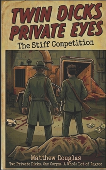 Twin Dicks Private Eyes: The Stiff Competition