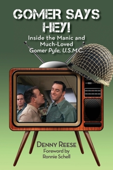 Paperback Gomer Says Hey! Inside the Manic and Much-Loved Gomer Pyle, U.S.M.C. Book