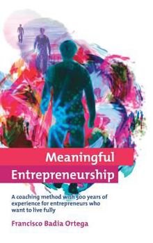 Hardcover Meaningful Entrepreneurship: A coaching method for entrepreneurs who want to live fully Book