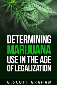 Paperback Determining Marijuana Use in the Age of Legalization Book