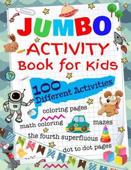 Paperback Jumbo Activity Book for Kids: 100 Different Activities, Mazes, Coloring Pages, Math Coloring, The Fourth Superfluous, Dot to Dot Pages Book