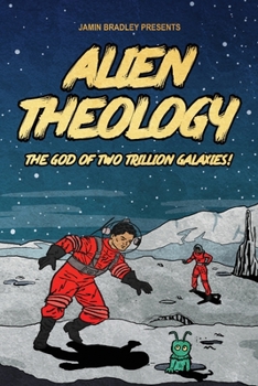 Paperback Alien Theology: The God of Two Trillion Galaxies Book