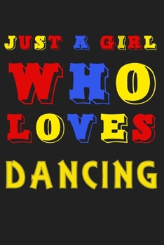 Just A Girl Who Loves Dancing: A Nice Gift Idea For Penguin Lovers Boy Girl Funny Birthday Gifts Journal Lined Notebook 6x9 120 Pages