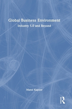 Hardcover Global Business Environment: Industry 5.0 and Beyond Book