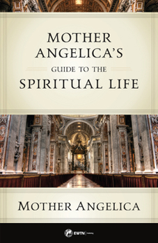 Paperback Mother Angelica's Guide to the Spiritual Life Book