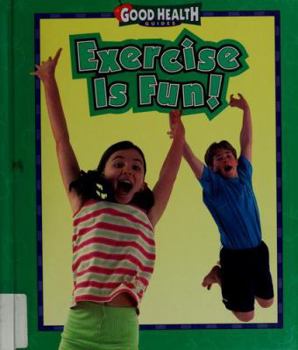 Exercise Is Fun! (Good Health Guides)