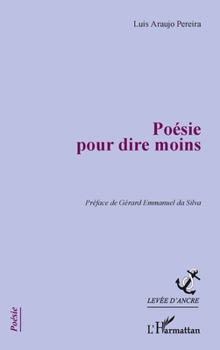 Paperback Poésie pour dire moins [French] Book