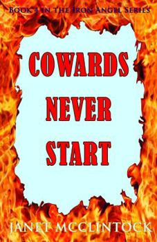 Paperback Cowards Never Start: Book 4 in the Iron Angel Series Book