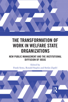 Paperback The Transformation of Work in Welfare State Organizations: New Public Management and the Institutional Diffusion of Ideas Book