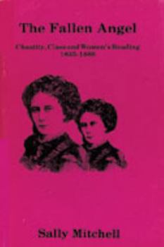 Hardcover The Fallen Angel: Chastity, Class and Women's Reading, 1835-1880 Book