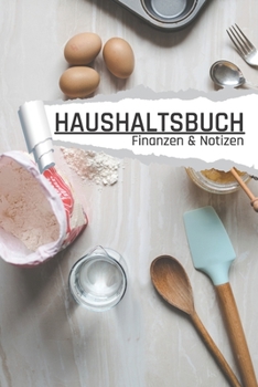 Haushaltsbuch Finanzen und Notizen: Motiv Kuchen Backen I Einnahmen planen u. Ausgaben sparen I DIN A5 I 120 Seiten I Undatiert I 52 Wochen I Fixkosten I Bilanz I Finanzplaner (German Edition)