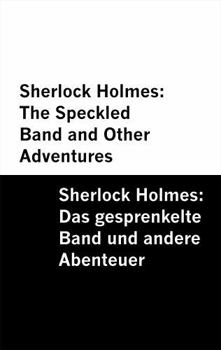 Sherlock Holmes: The Speckled Band and Other Adventures / Sherlock Holmes: Das gesprenkelte Band und andere Abenteuer [Bilingual Edition] – English & German (German Edition)