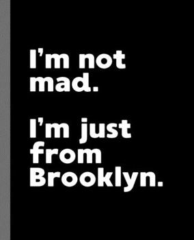 Paperback I'm not mad. I'm just from Brooklyn.: A Fun Composition Book for a Native Brooklyn, NY Resident and Sports Fan Book