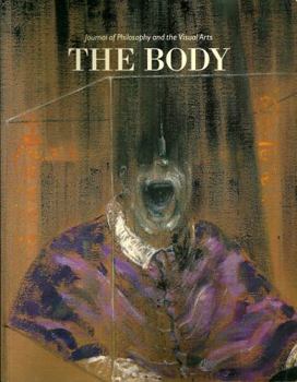 The Body (Journal of Philosophy & the Visual Arts)