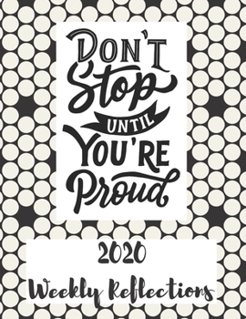 Paperback Don't Stop Until You're Proud: 2020 Weekly Reflections Planner, goals, to-do lists, reflection Book