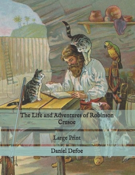 Paperback The Life and Adventures of Robinson Crusoe: Large Print Book