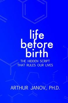 Hardcover Life Before Birth: The Hidden Script That Rules Our Lives Book