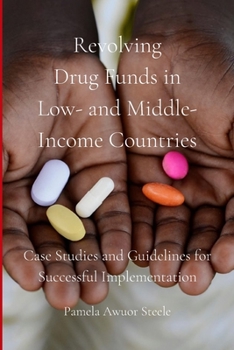 Paperback Revolving Drug Funds in Low- and Middle-Income Countries: Case Studies and Guidelines for Successful Implementation Book
