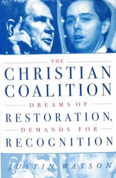 Hardcover The Christian Coalition: Dreams of Restoration, Demands for Recognition Book