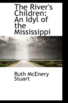 The River's Children : An Idyl of the Mississippi