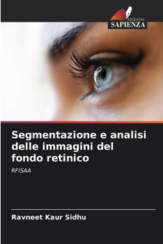 Segmentazione e analisi delle immagini del fondo retinico (Italian Edition)