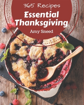 Paperback 365 Essential Thanksgiving Recipes: The Best Thanksgiving Cookbook on Earth Book