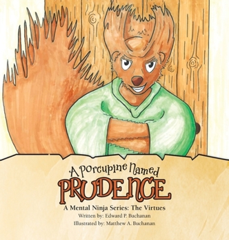 Hardcover A Porcupine Named Prudence: A Mental Ninja Series: the Virtues Book
