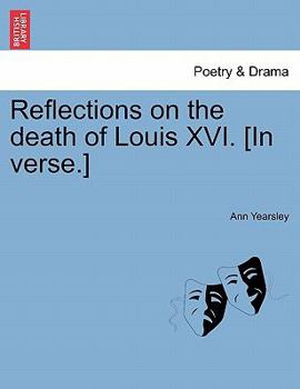 Paperback Reflections on the Death of Louis XVI. [In Verse.] Book