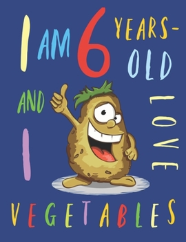 Paperback I Am 6 Years-Old and I Love Vegetables: The Colouring Book That Encourages Six-Year-Old Kids to Enjoy Vegetables Book