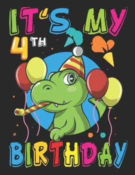 It's My 4th Birthday: Dinosaur Birthday - Sketch Book for Kids - 100+ Large Blank Pages (8.5"x11") for Sketching, Drawing Anything Kids Like and Improving Drawing Skills
