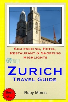 Paperback Zurich Travel Guide: Sightseeing, Hotel, Restaurant & Shopping Highlights Book