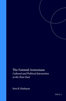 Hardcover The Fatimid Armenians: Cultural and Political Interaction in the Near East Book