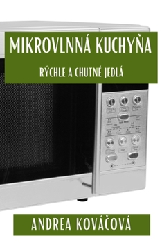 Paperback Mikrovlnná Kuchy&#328;a: Rýchle a Chutné Jedlá [Slovak] Book