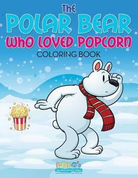 Paperback The Polar Bear Who Loved Popcorn Coloring Book