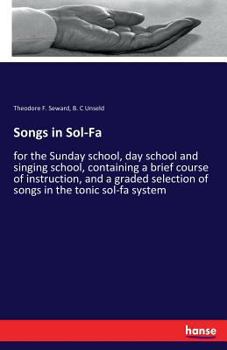 Paperback Songs in Sol-Fa: for the Sunday school, day school and singing school, containing a brief course of instruction, and a graded selection Book