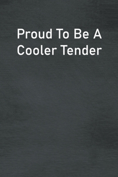 Paperback Proud To Be A Cooler Tender: Lined Notebook For Men, Women And Co Workers Book