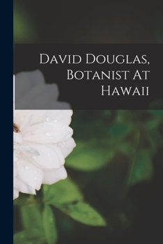 Paperback David Douglas, Botanist At Hawaii Book