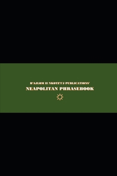 B'ajlom ii Nkotz'i'j Publications' Neapolitan Phrasebook: Ideal for Traveling to Naples in Southern Italy