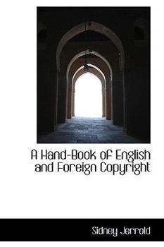 A Hand-Book of English and Foreign Copyright