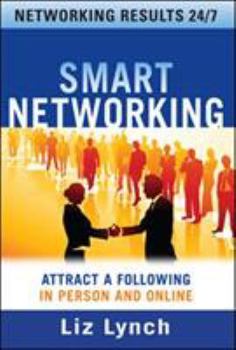 Paperback Smart Networking: Attract a Following in Person and Online Book