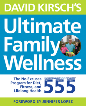 Flexibound David Kirsch's Ultimate Family Wellness: The No Excuses Program for Diet, Exercise and Lifelong Health Book