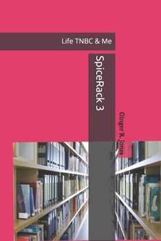 SpiceRack 3 Life TNBC & Me: The 60th year of Life Edition