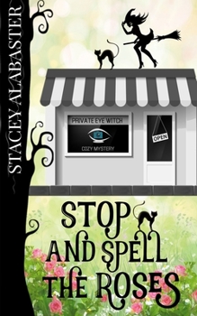 Stop and Spell the Roses (Private Eye Witch Cozy Mystery) - Book #5 of the Private Eye Witch 