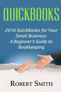 Paperback QuickBooks: 2016 QuickBooks for Your Small Business: A Beginner Book