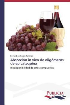 Paperback Absorción in vivo de oligómeros de epicatequina [Spanish] Book